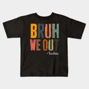 Bruh We Out Teachers Happy End Of School Year Retro Vintage Kids T-Shirt